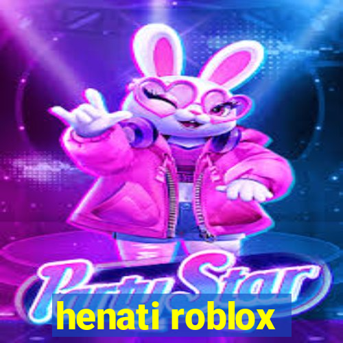 henati roblox